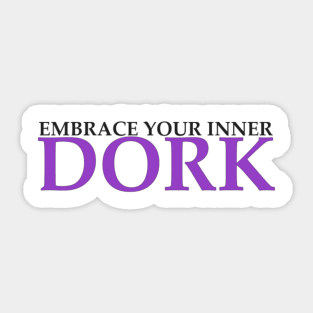 Embrace Your Inner Dork Sticker